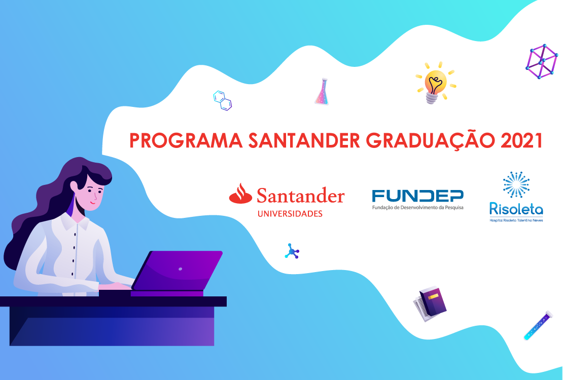 No momento você está vendo Programa Santander Graduação – Fundep – Risoleta