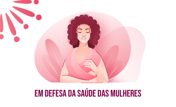 No momento, você está visualizando Em defesa da saúde das mulheres
