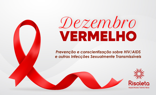No momento, você está visualizando Dezembro Vermelho – Prevenção e conscientização sobre HIV/AIDS e outras Infecções Sexualmente Transmissíveis