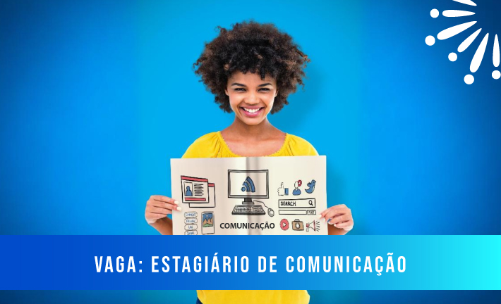 No momento, você está visualizando [Vaga] Estagiário de Comunicação – Produção de Conteúdo