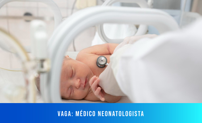 No momento, você está visualizando [Vaga] Médico – Neonatologista