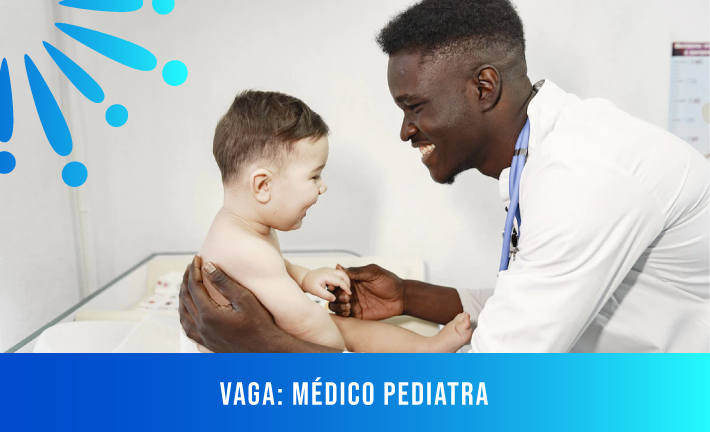 No momento, você está visualizando [Vaga] Médico – Pediatra