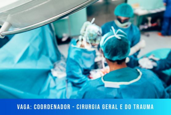 [Vaga] Coordenador – Cirurgia Geral e do Trauma