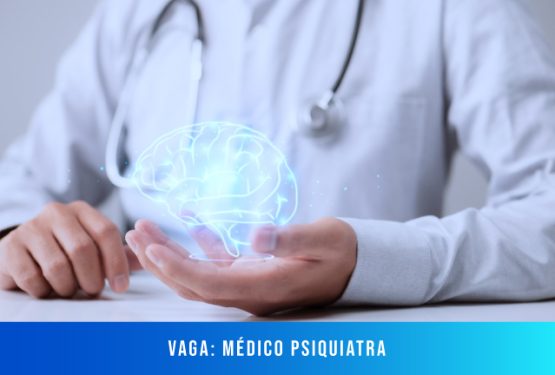 [Vaga] Médico – Psiquiatra (Temporária)